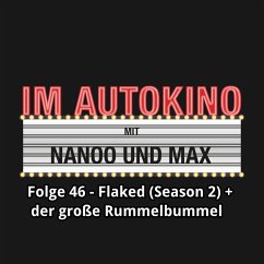 Im Autokino, Folge 46: Flaked (Season 2) + der große Rummelbummel (MP3-Download) - Nachtsheim, Max; Nanoo, Chris