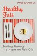 Healthy Fats: Sorting Through the Hype... - Bild 1