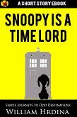 Snoopy Is a Time Lord (Simple Journeys to Odd Destinations, #13) (eBook, ePUB)