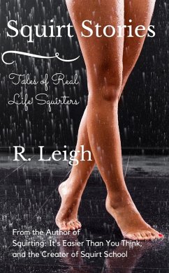 Squirt Stories: Tales of Real Life Squirters (eBook, ePUB) - Leigh, Raine