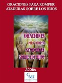 Oraciones para romper ataduras sobre los hijos (eBook, ePUB) Oraciones para romper ataduras sobre los hijos (eBook, ePUB)