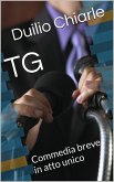 TG - Commedia breve in atto unico (eBook, ePUB) TG - Commedia breve in atto unico (eBook, ePUB)
