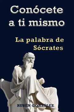 Cover Conócete a ti mismo. La Palabra de Sócrates (eBook, ePUB)