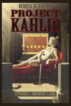 Project Kahlid Episode 1: Memory Lane (eBook, ePUB) - Easton, Rebeca A