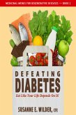 Defeating Diabetes - Eat Like Your Life Depends On It! (eBook, ePUB)
