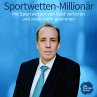 Sportwetten-Millionär: Mit Sportwetten... - Bild 1