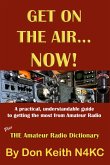Get on the Air...Now! A practical, understandable guide to getting the most from Amateur Radio (eBook, ePUB) Get on the Air...Now! A practical, understandable guide to getting the most from Amateur Radio (eBook, ePUB)