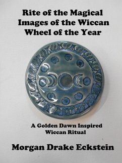 Cover Rite of the Magical Images of the Wiccan Wheel of the Year--A Golden Dawn Inspired Ritual (eBook, ePUB)