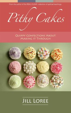 Pithy Cakes: Quippy Confections about Making It Through (eBook, ePUB) - Loree, Jill