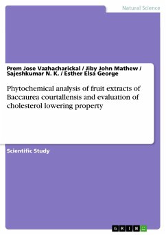 Phytochemical analysis of fruit extracts of Baccaurea courtallensis and evaluation of cholesterol lowering property (eBook, PDF)