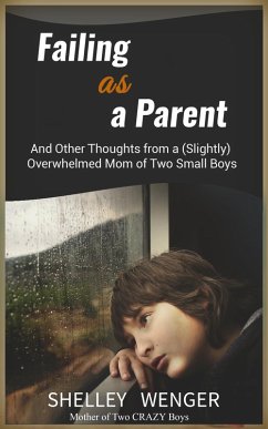 Cover Failing As a Parent: And Other Thoughts From a (Slightly) Overwhelmed Mom of Two Small Boys (eBook, ePUB)