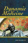 Dynamic Medicine: The World According to Homeopathy (eBook, ePUB) Dynamic Medicine: The World According to Homeopathy (eBook, ePUB)