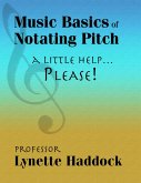Music Basics of Notating Pitch: A Little Help...Please! (eBook, ePUB) Music Basics of Notating Pitch: A Little Help...Please! (eBook, ePUB)