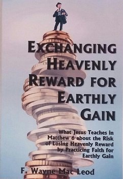 Exchanging Heavenly Reward for Earthly Gain (eBook, ePUB) - Leod, F. Wayne Mac