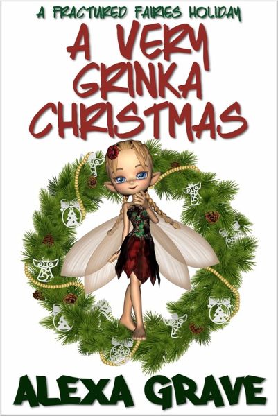 A Very Grinka Christmas (Fractured Fairies, 5) (eBook, ePUB) A Very Grinka Christmas (Fractured Fairies, 5) (eBook, ePUB)