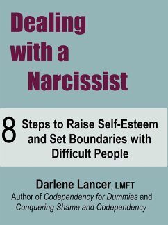 Dealing with a Narcissist ~ 8 Steps to Raise Self-Esteem and Set Boundaries with Difficult People (eBook, ePUB) - Lancer, Darlene