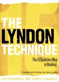 The Lyndon Technique: The 15 Guideline Map To Booking (Extended and Unplugged) (eBook, ePUB) The Lyndon Technique: The 15 Guideline Map To Booking (Extended and Unplugged) (eBook, ePUB)