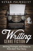 Writing Prompts and Ideas to Kick-Start Your Story (Writing Genre Fiction, #3) (eBook, ePUB)