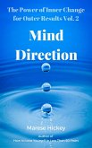 The Power of Inner Change for Outer Results Vol. 2 Mind Direction How to Use Your Mind to Improve Your Well-being (eBook, ePUB) The Power of Inner Change for Outer Results Vol. 2 Mind Direction How to Use Your Mind to Improve Your Well-being (eBook, ePUB)
