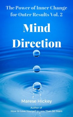 The Power of Inner Change for Outer Results Vol. 2 Mind Direction How to Use Your Mind to Improve Your Well-being (eBook, ePUB) - Hickey, Marese