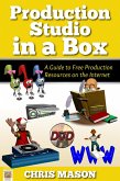 Production Studio in a Box: A Guide to Free Production Tools on the Internet (eBook, ePUB) Production Studio in a Box: A Guide to Free Production Tools on the Internet (eBook, ePUB)