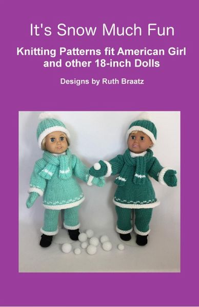 It's Snow Much Fun, Knitting Patterns fit American Girl and other 18-Inch Dolls (eBook, ePUB) It's Snow Much Fun, Knitting Patterns fit American Girl and other 18-Inch Dolls (eBook, ePUB)