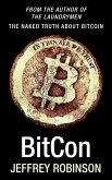 BitCon - The Naked Truth About Bitcoin (eBook, ePUB) BitCon - The Naked Truth About Bitcoin (eBook, ePUB)