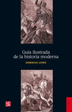 Guía ilustrada de la historia moderna (eBook, ePUB) - Lowe, Norman; Cuevas Mesa, Guillermina Del Carmen