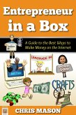 Entrepreneur in a Box A Guide to the Best Ways to Make Money on the Internet (eBook, ePUB) Entrepreneur in a Box A Guide to the Best Ways to Make Money on the Internet (eBook, ePUB)