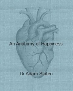 An Anatomy of Happiness (eBook, ePUB) - Staten, Adam