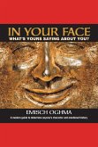 In Your Face: What's Yours Saying About You? A Modern Guide to Determine Anyone's Character and Emotional History (eBook, ePUB) In Your Face: What's Yours Saying About You? A Modern Guide to Determine Anyone's Character and Emotional History (eBook, ePUB)