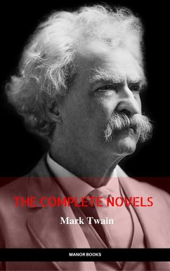 Mark Twain: The Complete Novels (The Greatest Writers of All Time) (eBook, ePUB) - Twain, Mark; Books, Manor