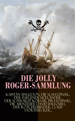 Die Jolly Roger-Sammlung (eBook, ePUB) - Stevenson, Robert Louis; Salgari, Emilio; Defoe, Daniel; Marryat, Frederick Kapitän; Cooper, James Fenimore; Engel, Georg