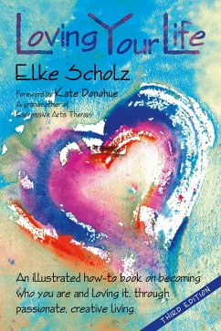 Cover Loving Your Life: an illustrated how-to-book on becoming who you are and loving it, through passionate, creative living (eBook, ePUB)