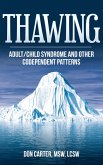 Thawing Adult-Child Syndrome and Other Codependent Patterns (Thawing the Iceberg, #2) (eBook, ePUB)