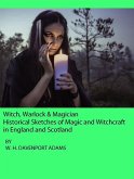 Witch, Warlock & Magician: Historical Sketches of Magic and Witchcraft in England and Scotland (eBook, ePUB)