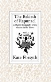 The Rebirth of Rapunzel: A Mythic Biography of the Maiden in the Tower (eBook, ePUB) The Rebirth of Rapunzel: A Mythic Biography of the Maiden in the Tower (eBook, ePUB)