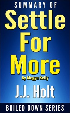 Summary of Settle for More by Megyn Kelly (eBook, ePUB) - Holt, J. J.