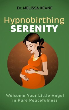 Hypnobirthing Serenity (eBook, ePUB) - Keane, Melissa