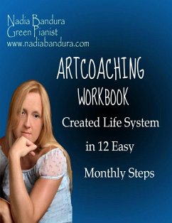 Artcoaching Workbook: Created Life System in 12 Easy Monthly Steps (eBook, ePUB) - Bandura, Nadia