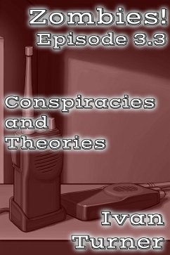 Zombies! Episode 3.3: Conspiracies and Theories (eBook, ePUB) - Turner, Ivan
