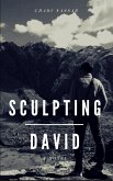 Sculpting David - The Full Version Novel (The David Saga, #0) (eBook, ePUB)