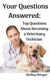 Your Questions Answered: Top Questions About Becoming a Veterinary Technician (eBook, ePUB)