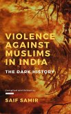 Violence Against Muslims in India: The Dark History (eBook, ePUB) Violence Against Muslims in India: The Dark History (eBook, ePUB)