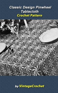 Cover Classic Design Pinwheel Tablecloth Crochet Pattern (eBook, ePUB)