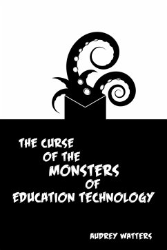 The Curse of the Monsters of Education Technology (eBook, ePUB) - Watters, Audrey