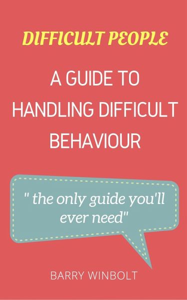 Difficult People; How to Handle Difficult Behaviour (eBook, ePUB) Difficult People; How to Handle Difficult Behaviour (eBook, ePUB)