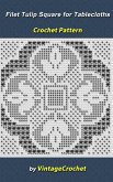 Filet Tulip Square for Tablecloths Crochet Pattern (eBook, ePUB) Filet Tulip Square for Tablecloths Crochet Pattern (eBook, ePUB)