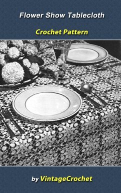 Cover Flower Show Tablecloth Crochet Pattern (eBook, ePUB)