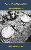 Ferris Wheel Tablecloth Crochet Pattern (eBook, ePUB) Ferris Wheel Tablecloth Crochet Pattern (eBook, ePUB)